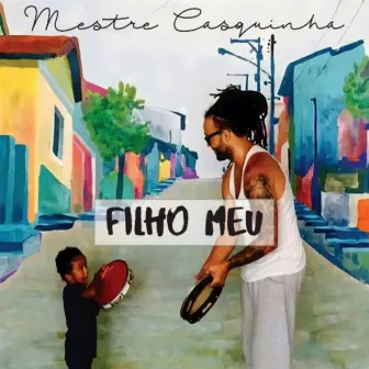 Filho MEU by Mestre Casquinha