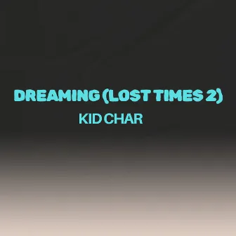 Dreaming (Lost Times 2) by Kid Char