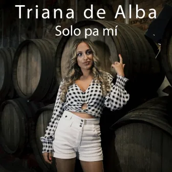 Solo Pa Mí by Triana De Alba