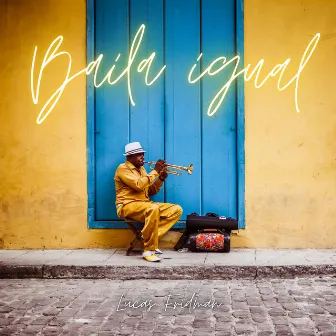 Baila Igual by Lucas Fridman