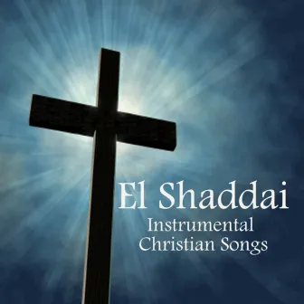 El Shaddai: Instrumental Christian Songs by Instrumental Hymn Players