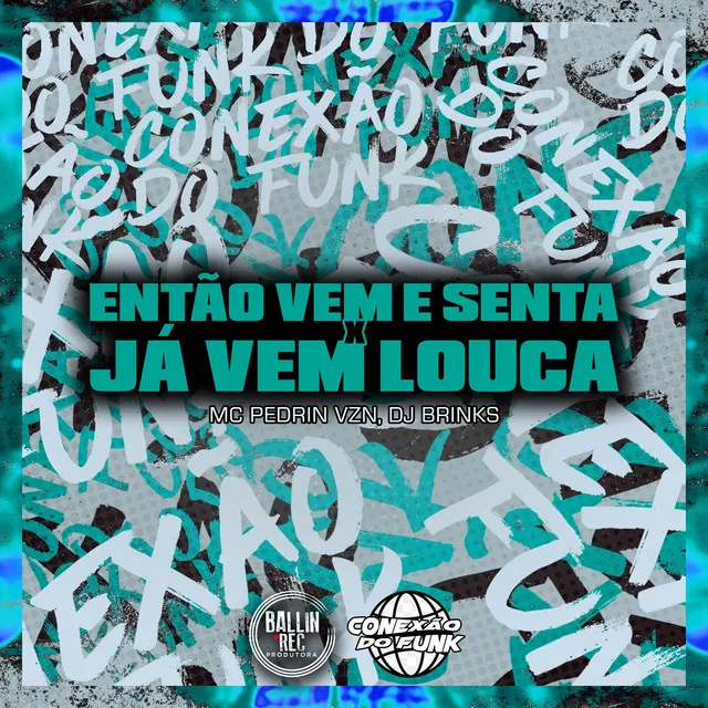 Então Vem e Senta X Já Vem Louca