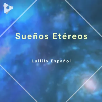 Sueños Etéreos by Lullify Español