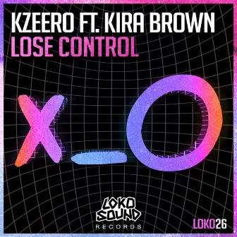 Lose Control Feat. Kira Brown by Kzeero