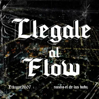 Llegale al flow by Nasho El De Las Baby