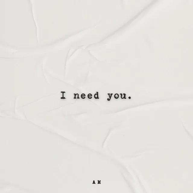 I need you