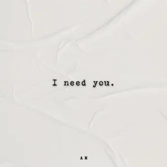 I need you by Allan Martyr