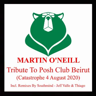 Tribute to Posh Club Beirut (Catastrophe 4 August 2020) by Martin O'Neill