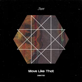 Move Like That by DMNTED