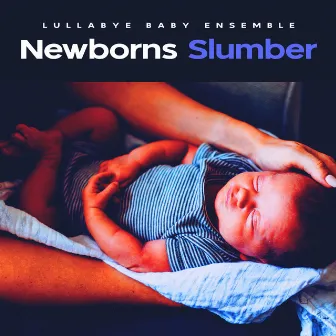 Newborns Slumber by Lullabye Baby Ensemble