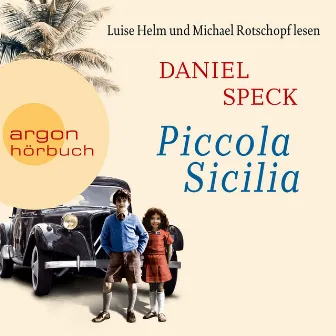 Piccola Sicilia (Ungekürzte Lesung) by Daniel Speck