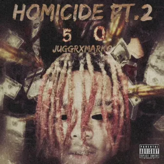 Homicide, Pt. 2 by Juggrxmarko