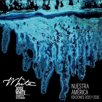 Nuestra America 2015-2016 by Cuarteto de Cuerdas Jose White