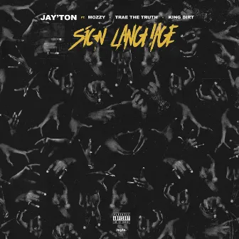 Sign Language (feat. Mozzy, Trae tha Truth & King Dirt) by Jay'ton