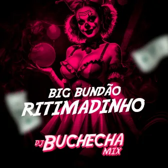 Big Bundão Ritimadinho by Dj Buchecha Mix