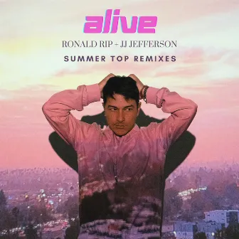 Alive (Summer Top Remixes) by JJ Jefferson