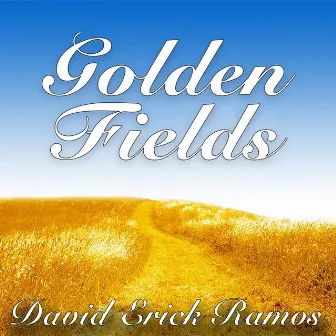 Golden Fields by David Erick Ramos