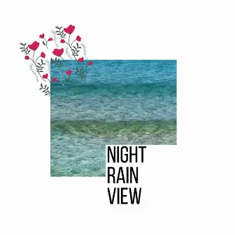 Night Rain View by Surreal Soul Nature Sounds