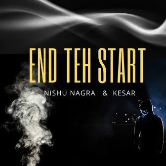 End Teh Start by Nishu Nagra