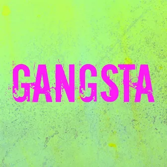 Gangsta by Gangsta