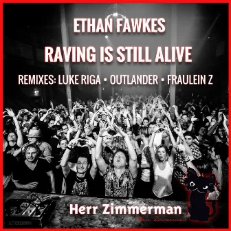 Raving Is Still Alive by Ethan Fawkes