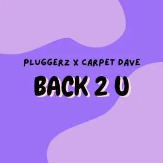 Back 2 U by Pluggerz