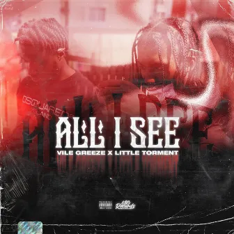 All I See by Vile Greeze