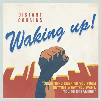 Waking Up by Distant Cousins