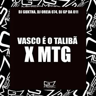 Vasco É o Talibã X Mtg by DJ GUXTHA