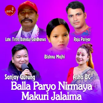 Balla Paryo Nirmaya Makuri Jalai by Asha Bc