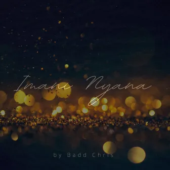 Imani Nyana by Badd Chris