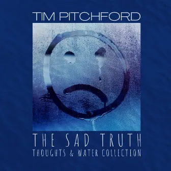 The Sad Truth by Tim Pitchford