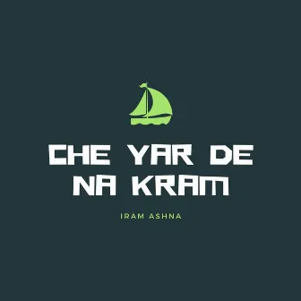 Che Yar De Na Kram by Iram Ashna