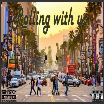 Rolling with Us by Top Notch Nation