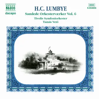 Lumbye: Complete Orchestral Works, Vol. 6 by Tamas Veto