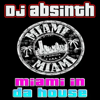 Miami In Da House by DJ Absinth