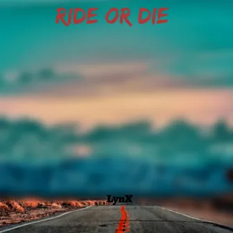 RIDE or DIE (Freestyle) by Lynx