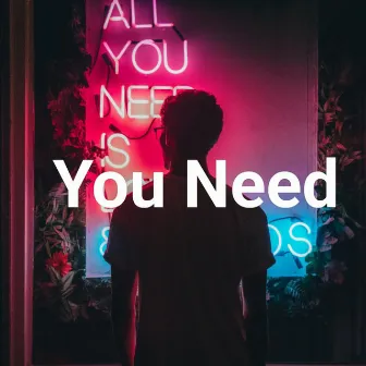 You Need by Karthik Kumar