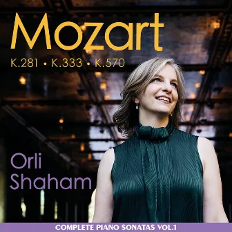 Mozart: Piano Sonatas, K. 281, K. 333, K. 570, Vol. 1 by Orli Shaham