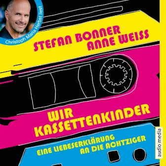 Wir Kassettenkinder. Eine Liebeserklärung an die Achtziger by Anne Weiss