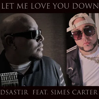 Let Me Love You Down (feat. Simes Carter) by Dsastir