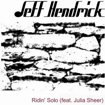 Ridin Solo by Jeff Hendrick