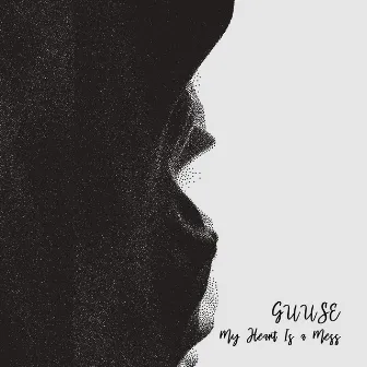 My Heart Is a Mess by Guuse