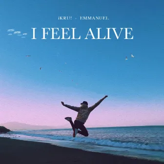 I Feel Alive by iKRU!