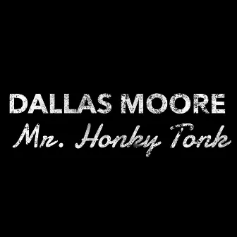 Mr. Honky Tonk by Dallas Moore