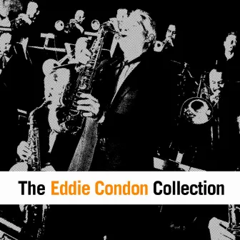 The Eddie Condon Collection by Eddie Condon