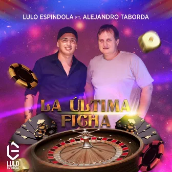 La Última Ficha by Lulo Espindola