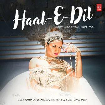 Haal-E-Dil (Baby Don't You Hurt Me) by Apeksha Dandekar