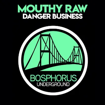 Danger Business by Mouthy Raw