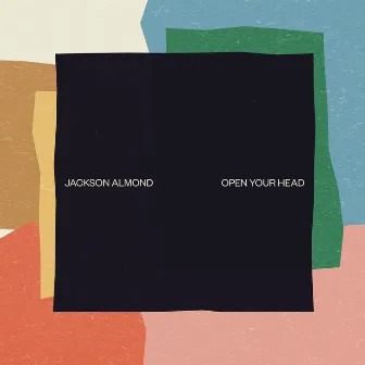 Open Your Head - EP by Jackson Almond